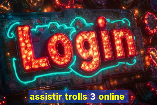 assistir trolls 3 online